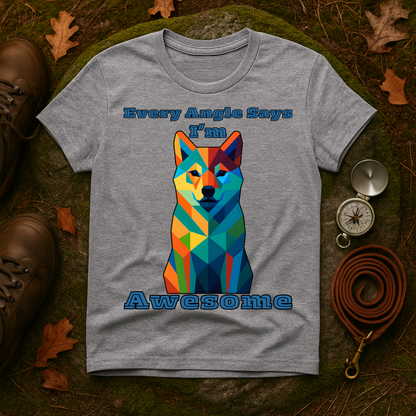 Colorful Dog Art T-Shirt - Every Angle Says I'm Awesome, Pet Lover Gift, Unisex Tee, Casual Wear, Dog Enthusiast Apparel
