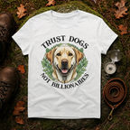 Labrador Trust Dogs Not Billionaires T-Shirt