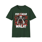Did I Hear Walk T-Shirt
