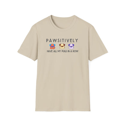 Funny Pug Shirt – Pawsitively All My Pugs in a Row Tee