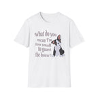 What Do You Mean I’m Small T-Shirt