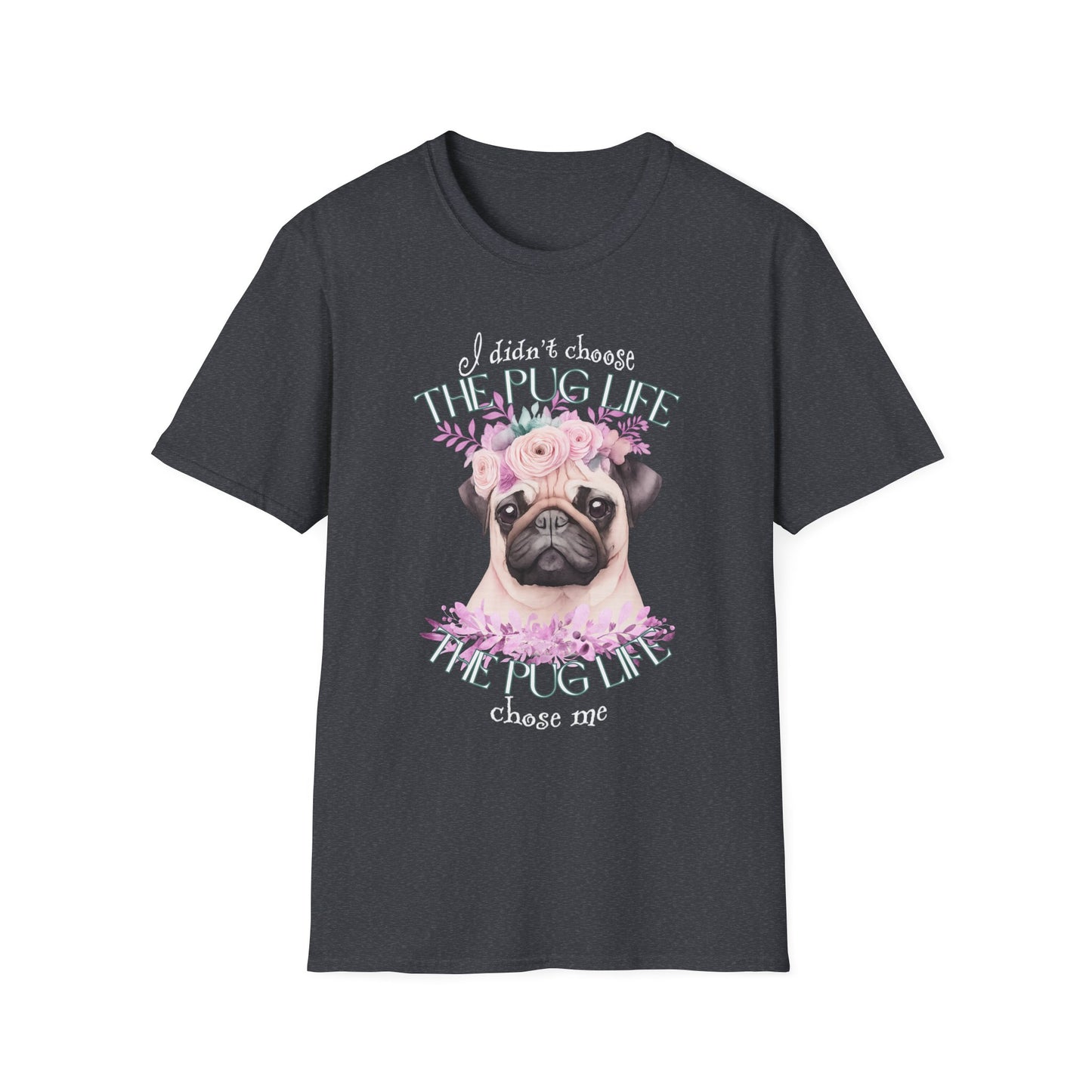 The Pug Life Chose Me Shirt – Cute Floral Pug Lover Tee
