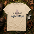 I Work Hard So My Dog Can Have Nice Things T-Shirt