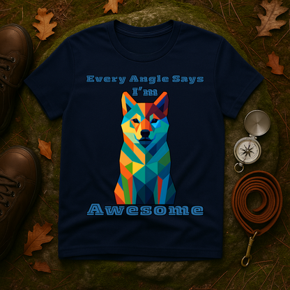 Colorful Dog Art T-Shirt - Every Angle Says I'm Awesome, Pet Lover Gift, Unisex Tee, Casual Wear, Dog Enthusiast Apparel