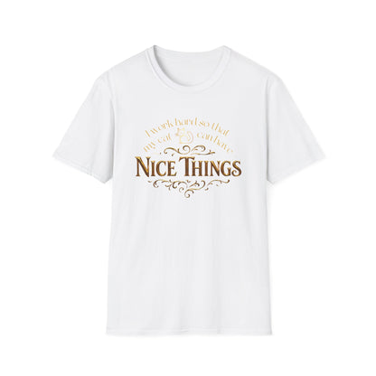 I Work Hard So My Cat Can Have Nice Things Shirt