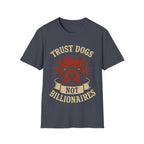 Trust Dogs, Not Billionaires (Pitbull) T-Shirt