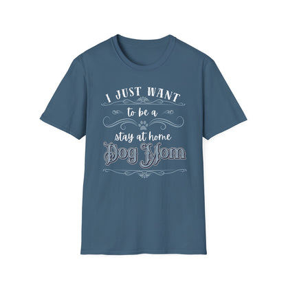 Stay at Home Dog Mom Shirt – Funny Pet Lover T-Shirt