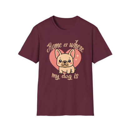 Home Is Where My Dog Is – Cute Frenchie Dog T-Shirt