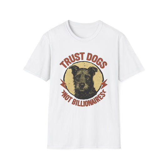 Trust Dogs Not Billionaires T-Shirt — Vintage Dog Graphic Tee for Dog Lovers