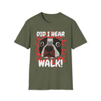 Did I Hear Walk T-Shirt