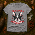 Trust Dogs Not Billionaires French Bulldog T-Shirt