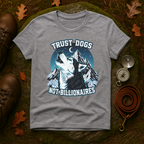 Trust Dogs Not Billionaires Husky Mountain T-Shirt