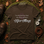 I Work Hard So My Dog Can Have Nice Things T-Shirt