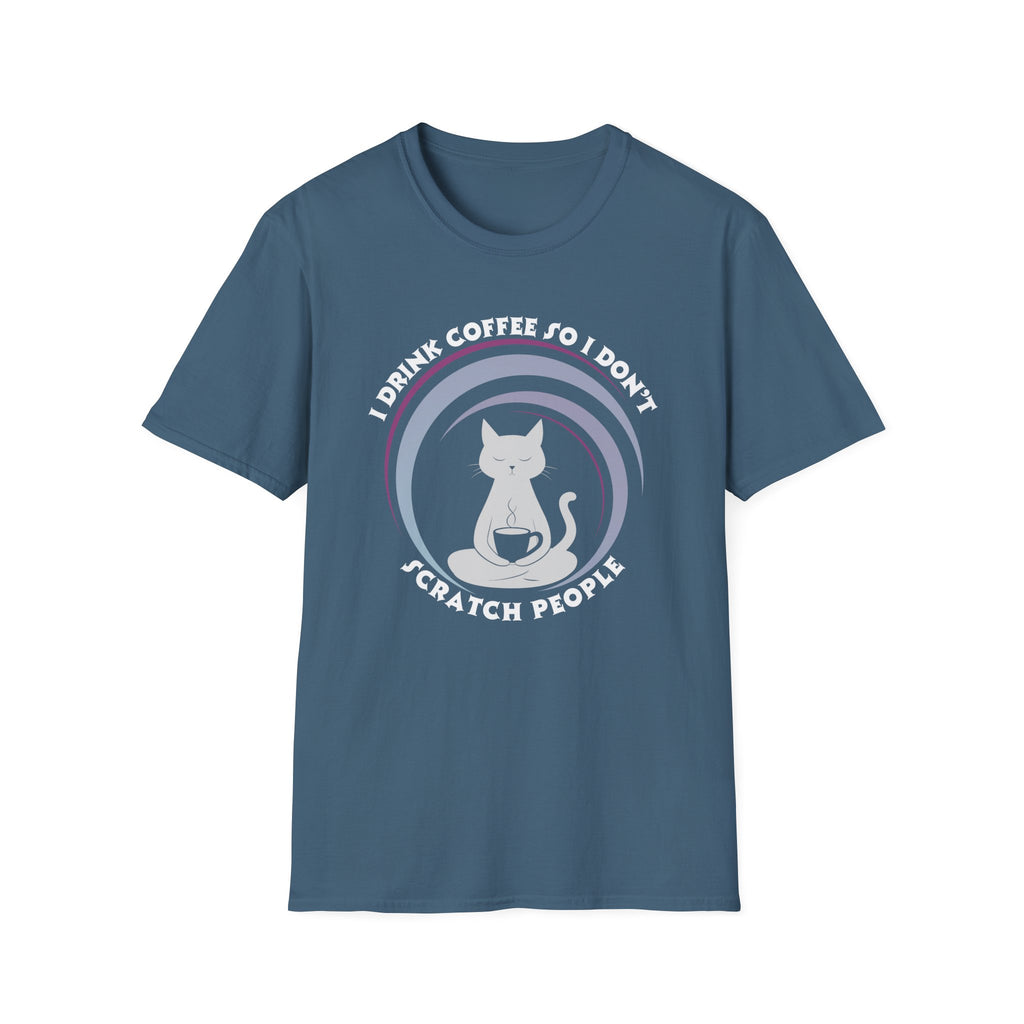 I Drink Coffee So I Don't Scratch People T-Shirt
