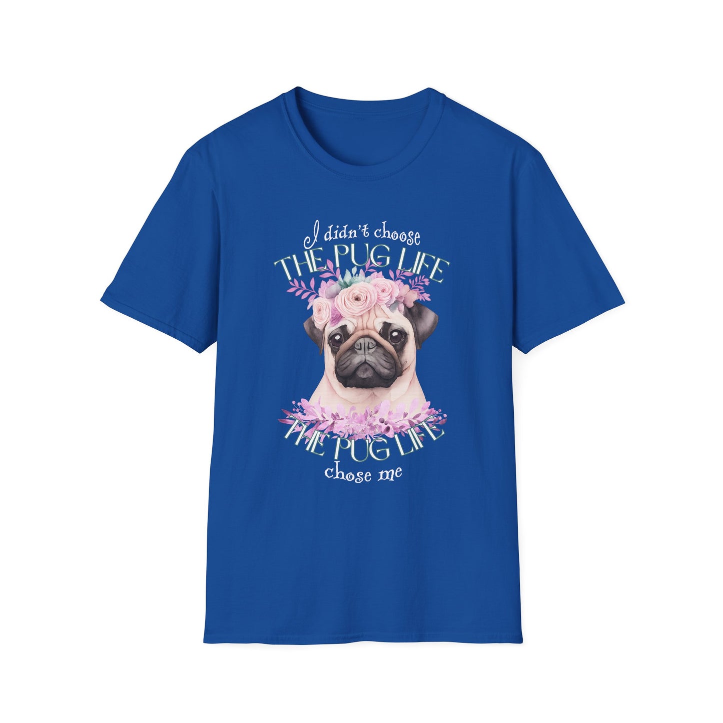 The Pug Life Chose Me Shirt – Cute Floral Pug Lover Tee