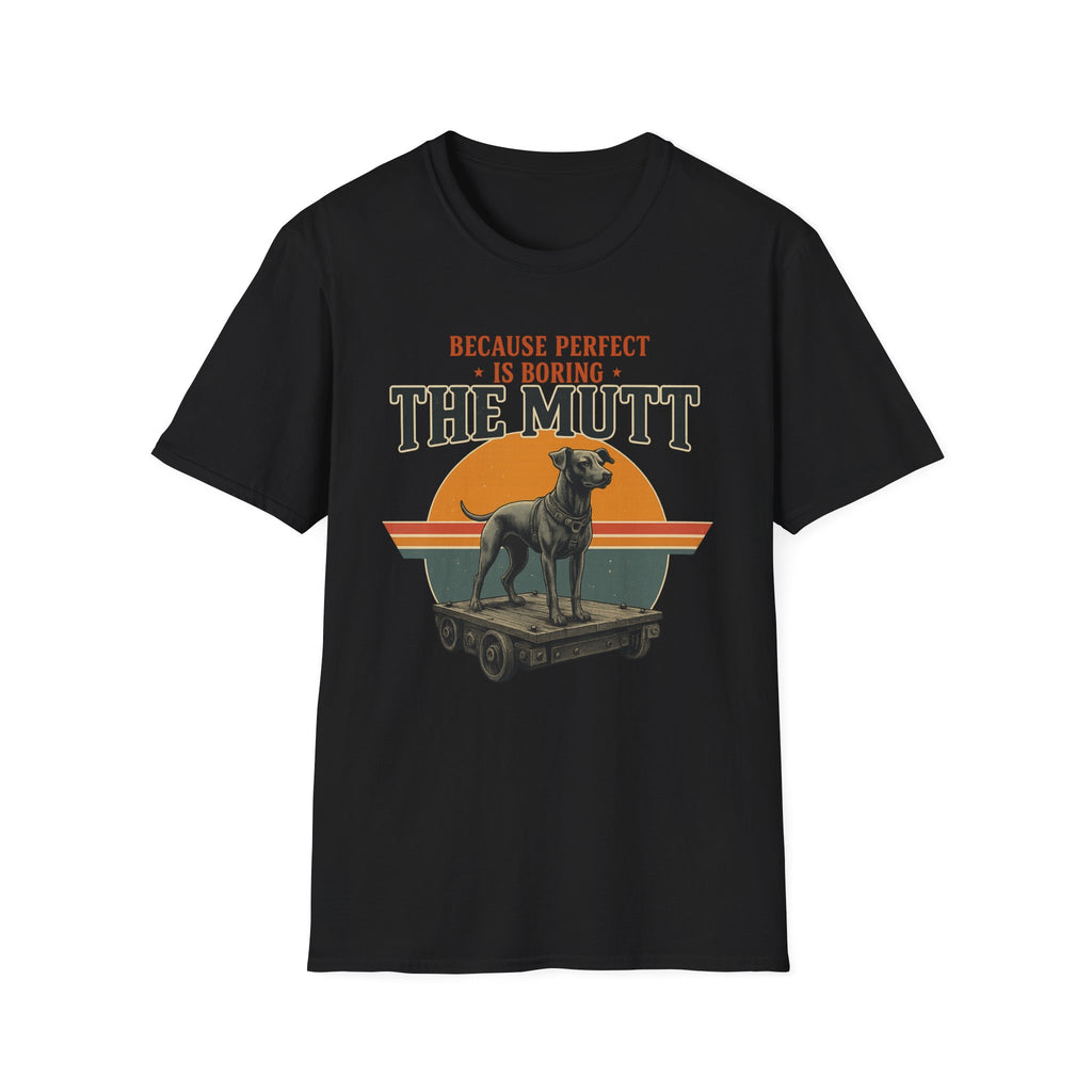 Vintage Mutt Because Perfect is Boring T-Shirt