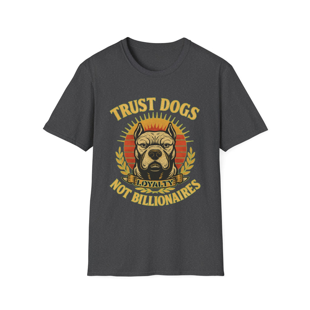 Trust Dogs Not Billionaires (Pitbull) T-Shirt