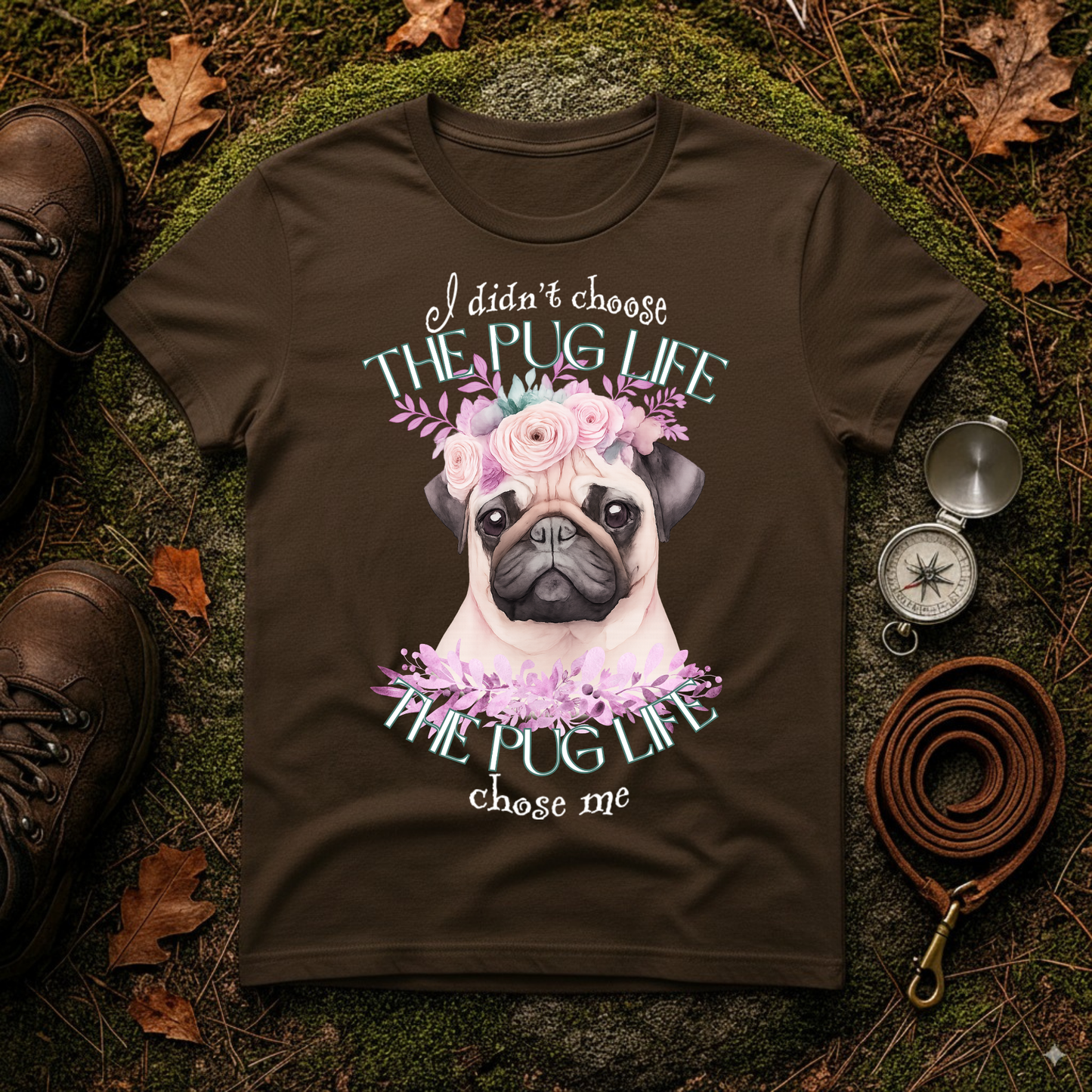 The Pug Life Chose Me Shirt – Cute Floral Pug Lover Tee