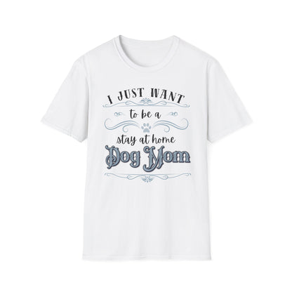 Stay at Home Dog Mom Shirt – Funny Pet Lover T-Shirt