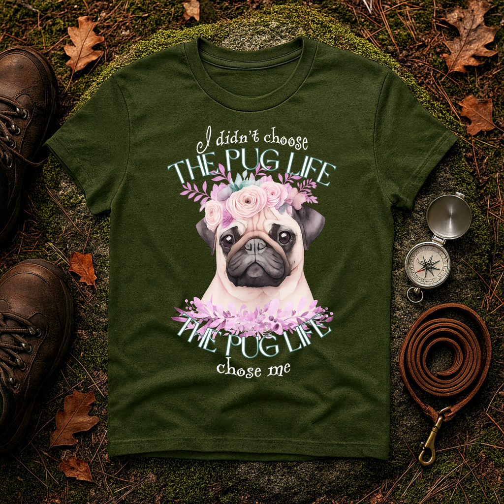 The Pug Life Chose Me T-Shirt