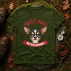 Trust Dogs Not Billionaires Chihuahua T-Shirt
