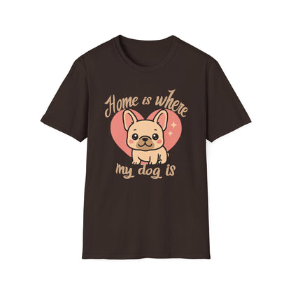 Home Is Where My Dog Is – Cute Frenchie Dog T-Shirt