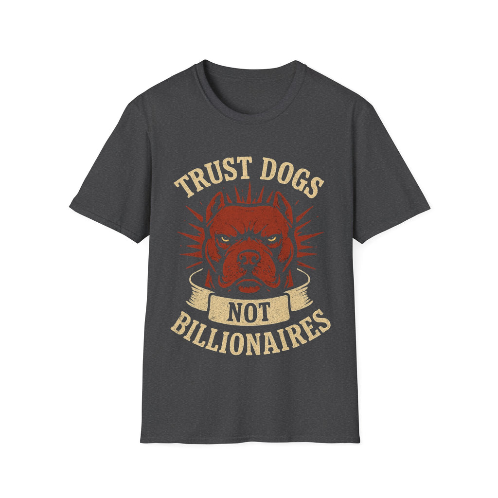 Trust Dogs, Not Billionaires (Pitbull) T-Shirt