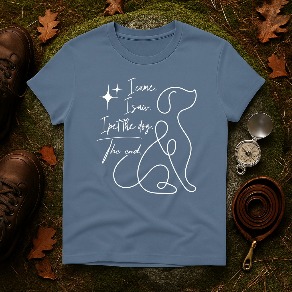 I Came I Saw I Pet the Dog T-Shirt