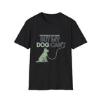 But My Dog Can't T-Shirt