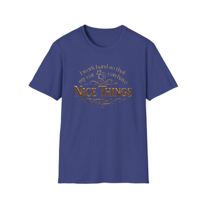 I Work Hard So My Cat Can Have Nice Things Shirt