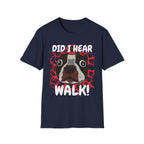Did I Hear Walk T-Shirt