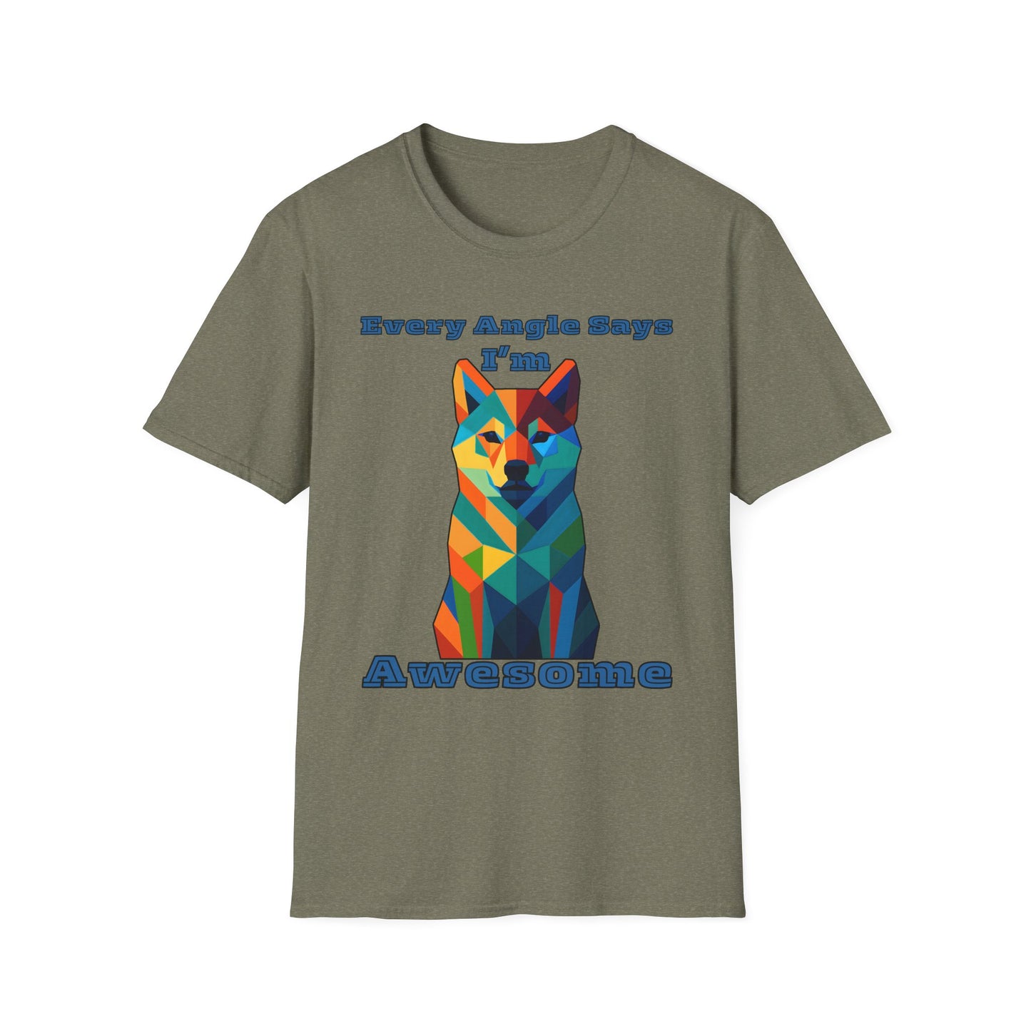 Colorful Dog Art T-Shirt - Every Angle Says I'm Awesome, Pet Lover Gift, Unisex Tee, Casual Wear, Dog Enthusiast Apparel