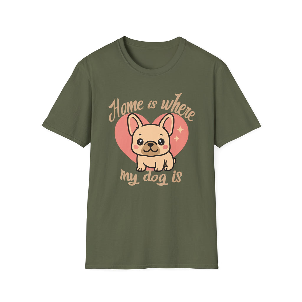 Home Is Where My Dog Is Frenchie Dog T-Shirt