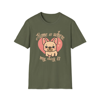 Home Is Where My Dog Is – Cute Frenchie Dog T-Shirt