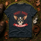 Trust Dogs Not Billionaires Chihuahua T-Shirt