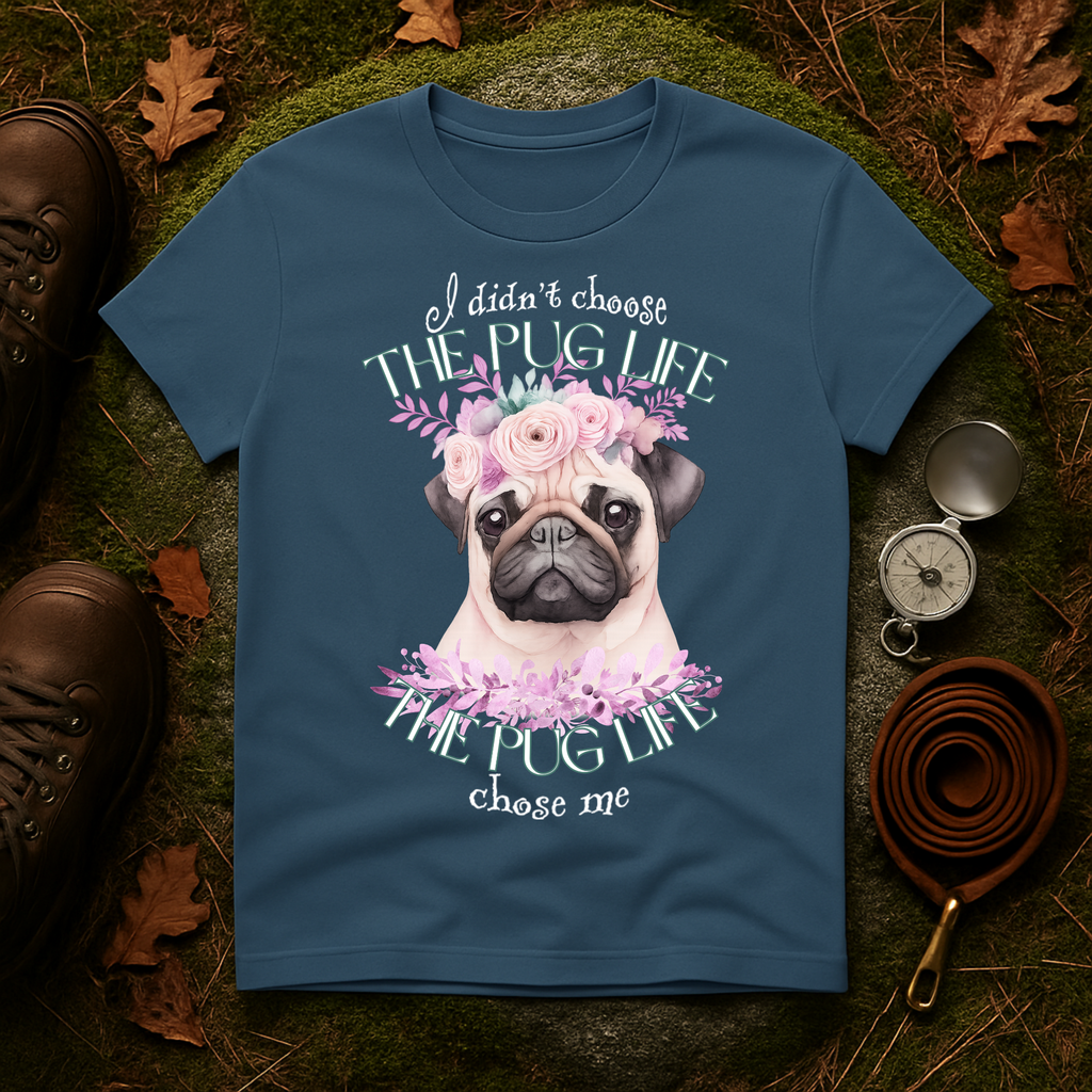 The Pug Life Chose Me T-Shirt