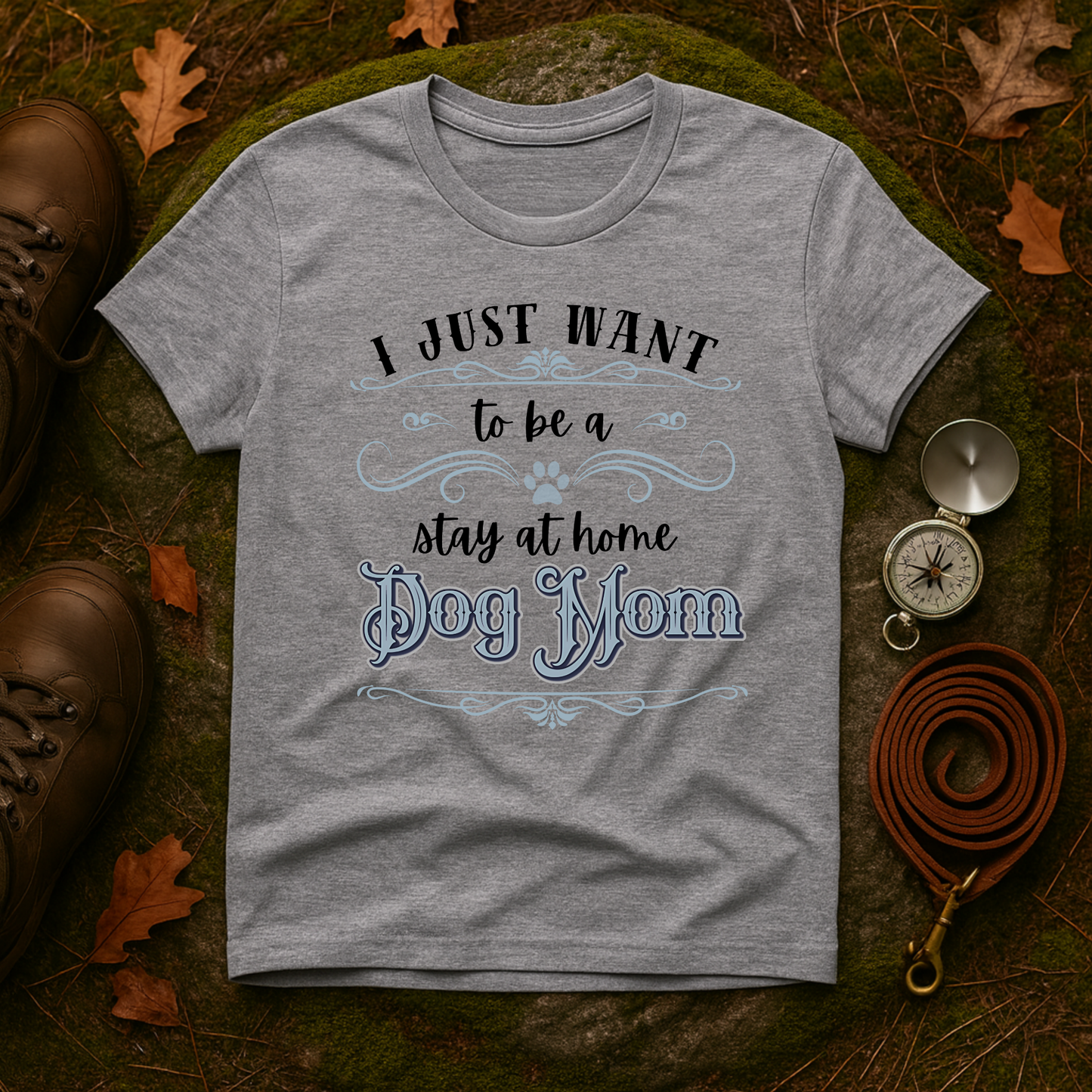 Stay at Home Dog Mom Shirt – Funny Pet Lover T-Shirt
