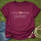 Dog Mom Energy T-Shirt